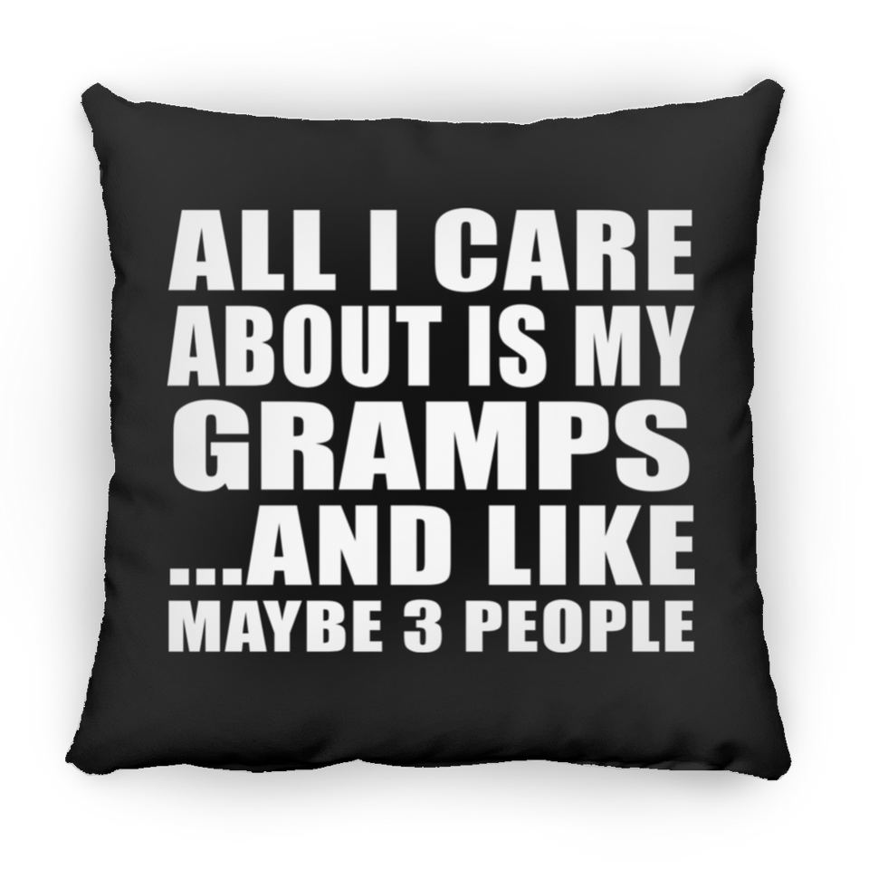 All I Care About Is My Gramps - Throw Pillow Black