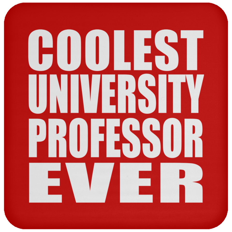 Coolest University Professor Ever - Drink Coaster