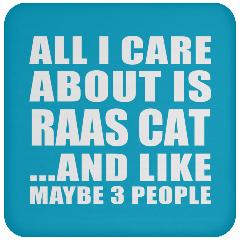 All I Care About Is Raas Cat - Drink Coaster