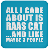 All I Care About Is Raas Cat - Drink Coaster