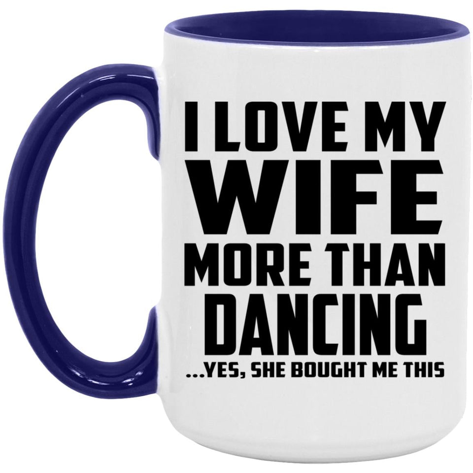 I Love My Wife More Than Dancing - 15oz Accent Mug Purple