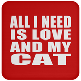 All I Need Is Love And My Cat - Drink Coaster