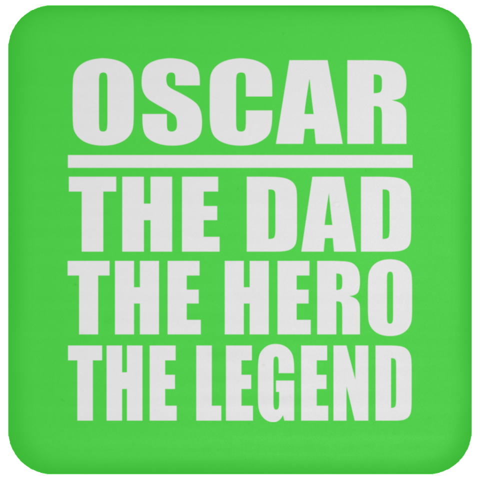 Oscar The Dad The Hero The Legend - Drink Coaster