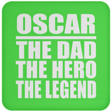 Oscar The Dad The Hero The Legend - Drink Coaster