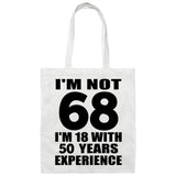 68th Birthday I'm Not 68 I'm 18 With 50 Years Experience - Tote Bag White