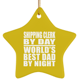 Shipping Clerk By Day World's Best Dad By Night - Star Ornament