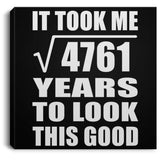 69th Birthday Took Square Root of 4761 Years To Look Good - Canvas Square