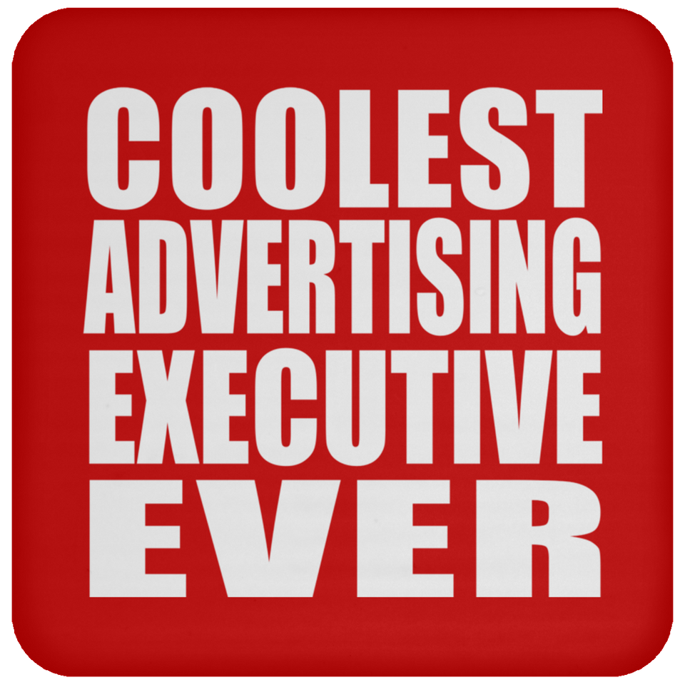 Coolest Advertising Executive Ever - Drink Coaster
