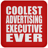 Coolest Advertising Executive Ever - Drink Coaster