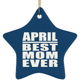 April Best Mom Ever - Star Ornament