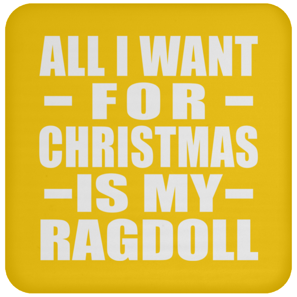 All I Want For Christmas Is My Ragdoll - Coaster