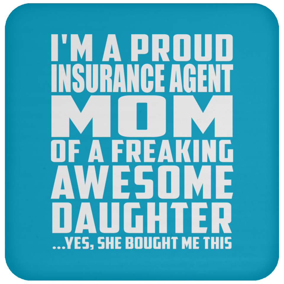 Proud Insurance Agent Mom Of Awesome Daughter - Drink Coaster