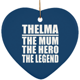 Thelma The Mum The Hero The Legend - Heart Ornament