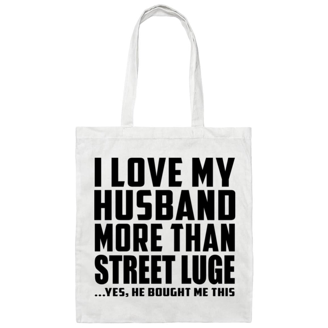 I Love My Husband More Than Street Luge - Tote Bag White
