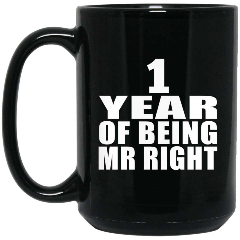 1st Anniversary 1 Year Of Being Mr Right - 15 Oz Coffee Mug Black
