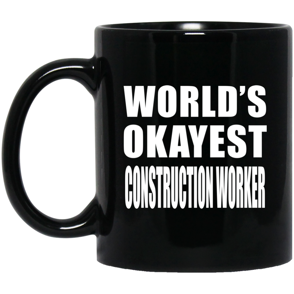 World's Okayest Construction Worker - 11 Oz Coffee Mug Black