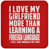 I Love My Girlfriend More Than Learning A Foreign Language - Drink Coaster