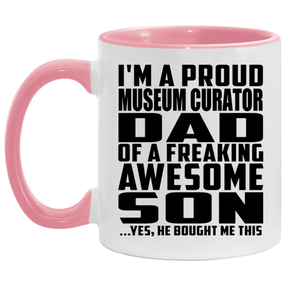 Proud Museum Curator Dad Of Awesome Son - 11oz Accent Mug Pink