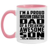 Proud Museum Curator Dad Of Awesome Son - 11oz Accent Mug Pink