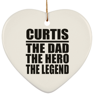 Curtis The Dad The Hero The Legend - Heart Ornament