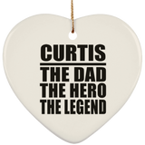 Curtis The Dad The Hero The Legend - Heart Ornament