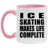 Ice Skating Makes Life Complete - 11oz Accent Mug Pink