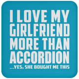 I Love My Girlfriend More Than Accordion - Drink Coaster