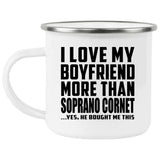 I Love My Boyfriend More Than Soprano Cornet - 12oz Camping Mug