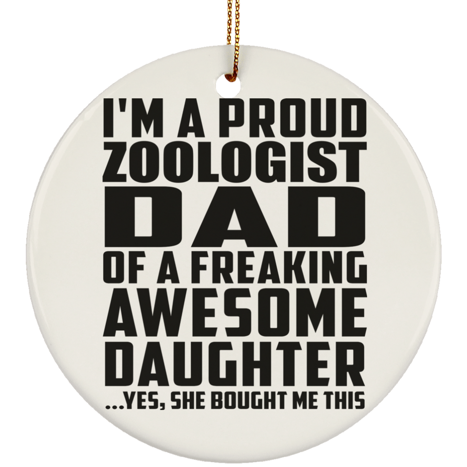 Proud Zoologist Dad Of Awesome Daughter - Circle Ornament
