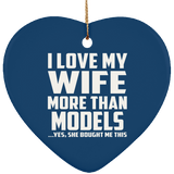 I Love My Wife More Than Models - Heart Ornament