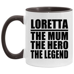 Loretta The Mum The Hero The Legend - 11oz Accent Mug Black