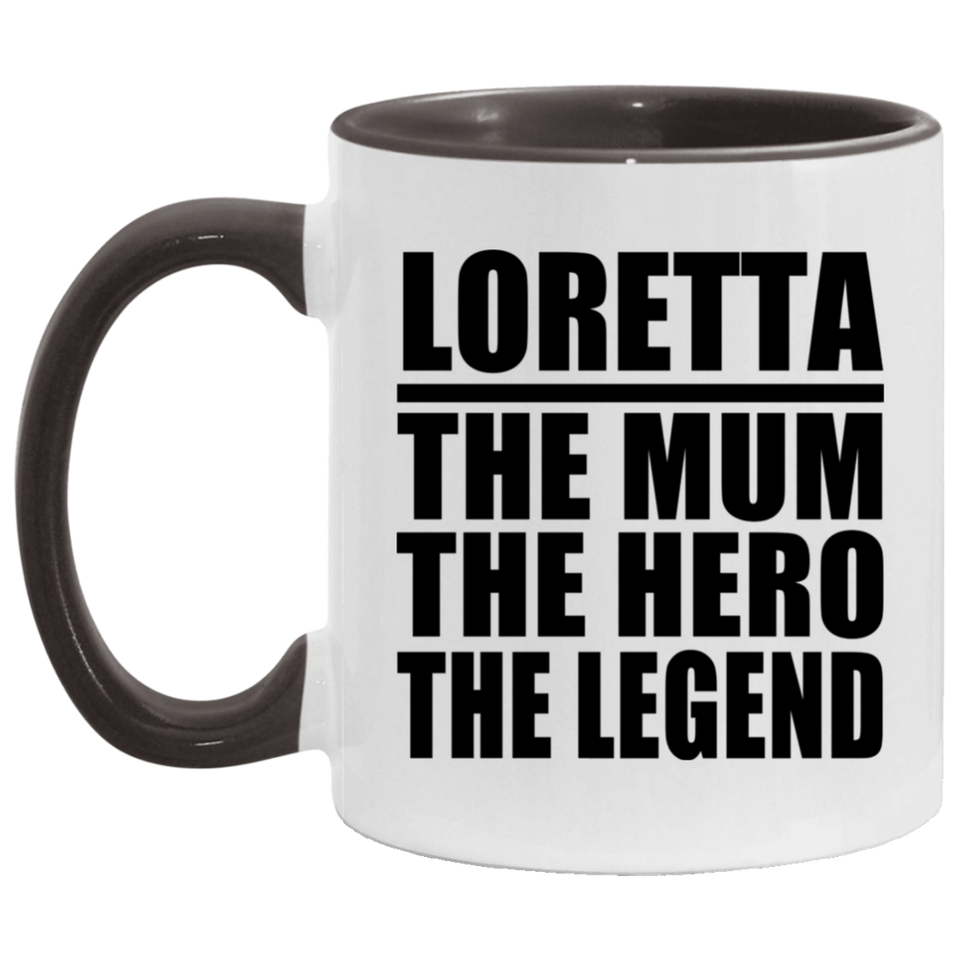 Loretta The Mum The Hero The Legend - 11oz Accent Mug Black