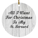 All I Want For Christmas Is My St. Bernard - Circle Ornament F