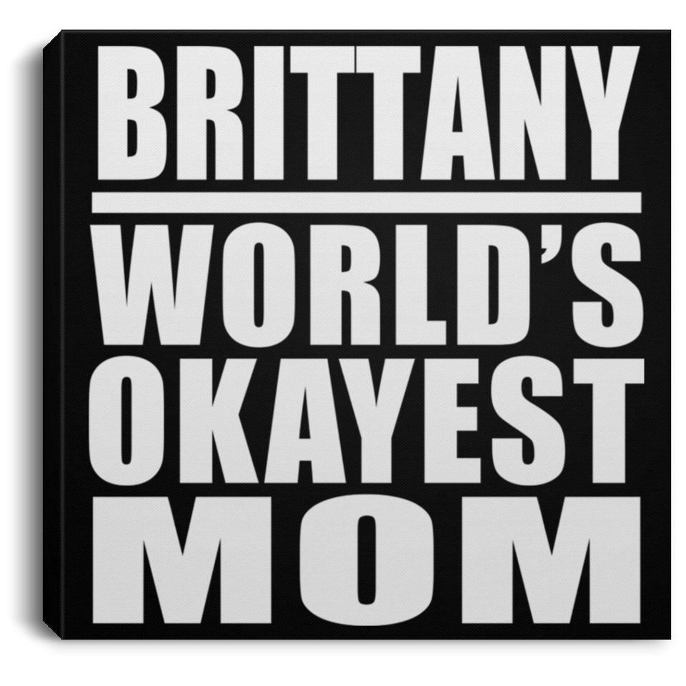 Brittany World's Okayest Mom - Canvas Square
