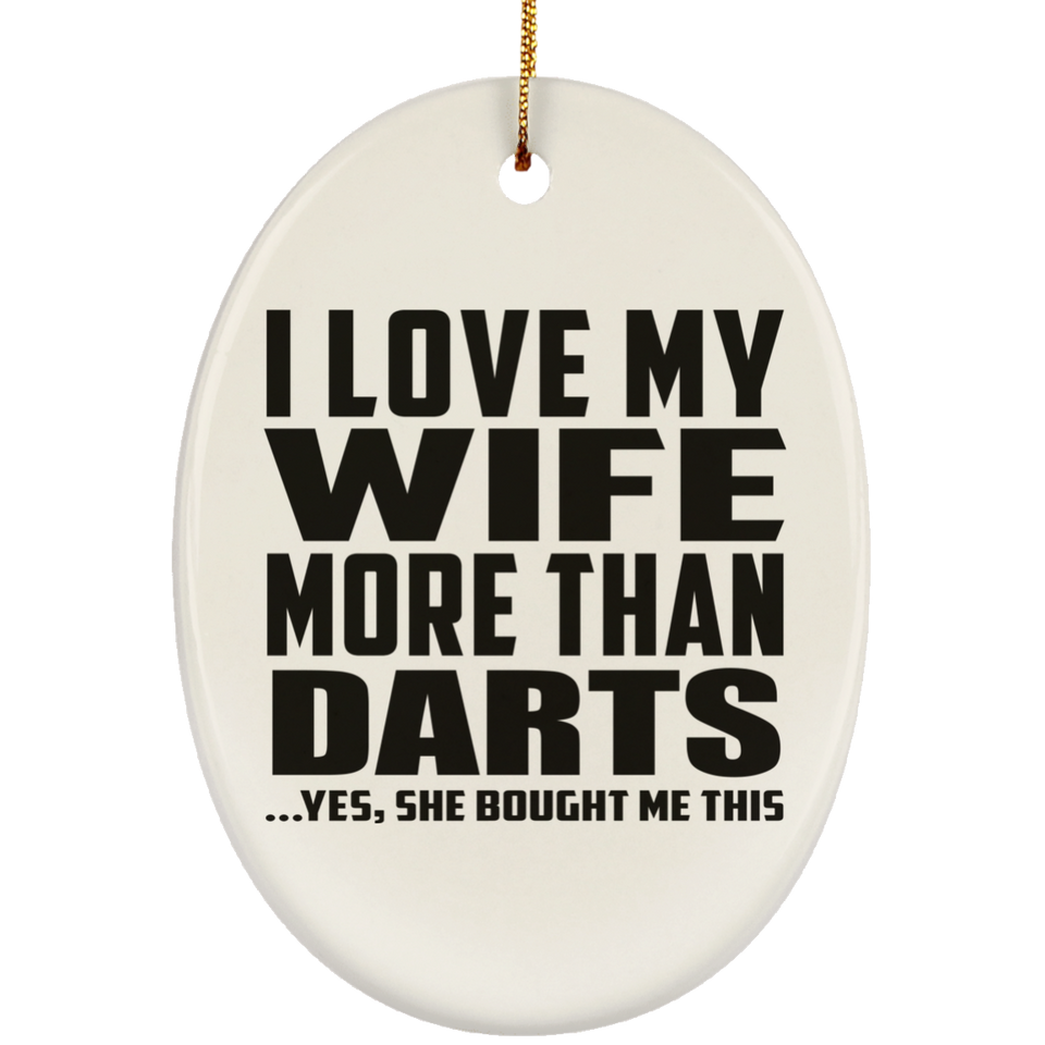 I Love My Wife More Than Darts - Oval Ornament