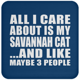 All I Care About Is My Savannah Cat - Drink Coaster