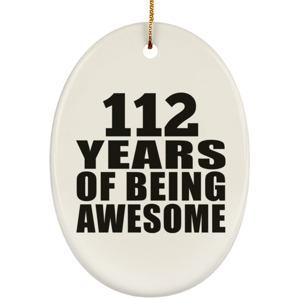 112th Birthday 112 Years Of Being Awesome - Oval Ornament