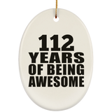 112th Birthday 112 Years Of Being Awesome - Oval Ornament