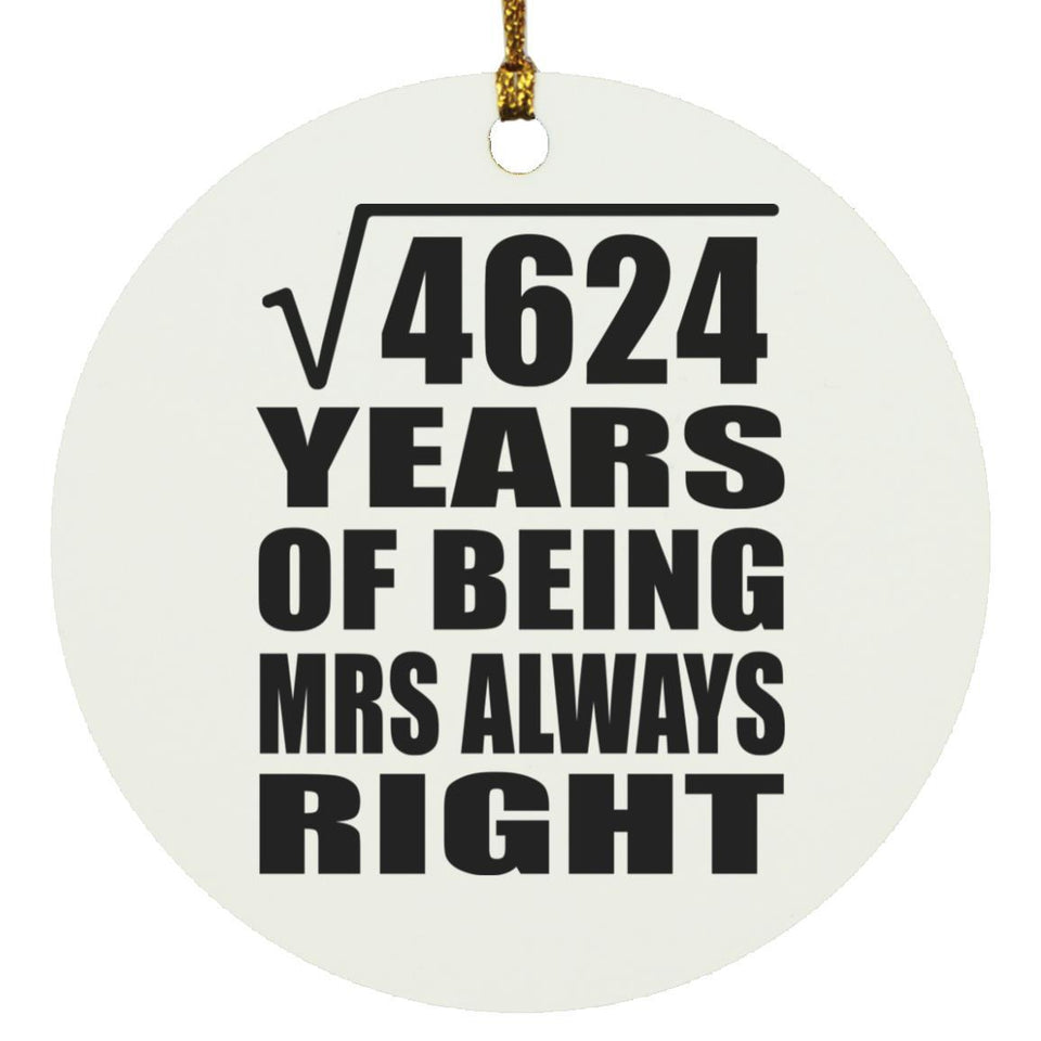 68th Anniversary Square Root of 4624 Years Mrs Always Right - Circle Ornament