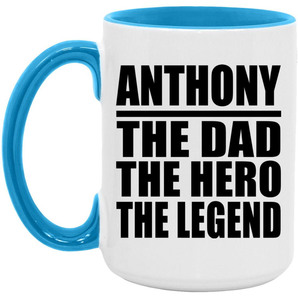 Anthony The Dad The Hero The Legend - 15oz Accent Mug Blue