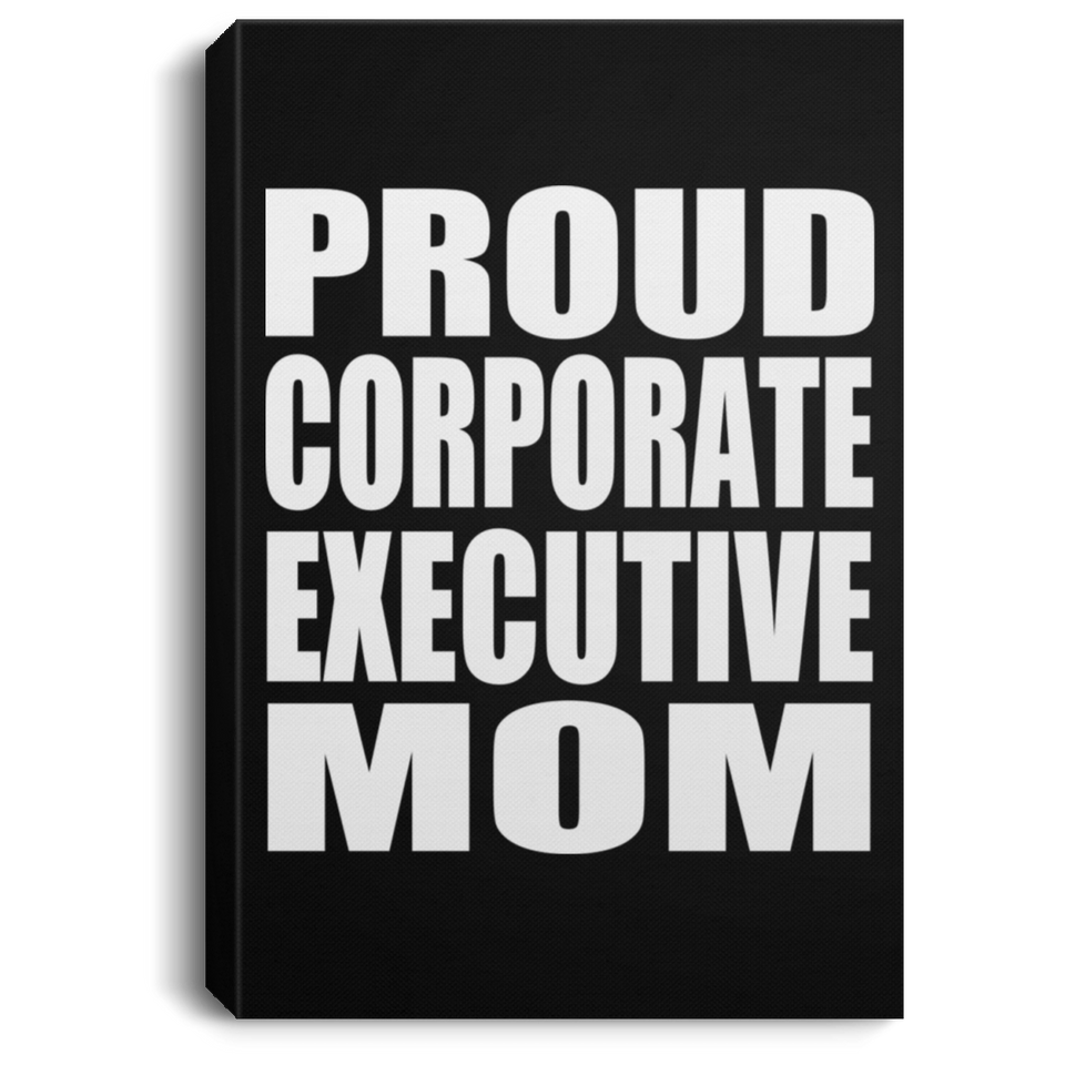 Proud Corporate Executive Mom - Canvas Portrait