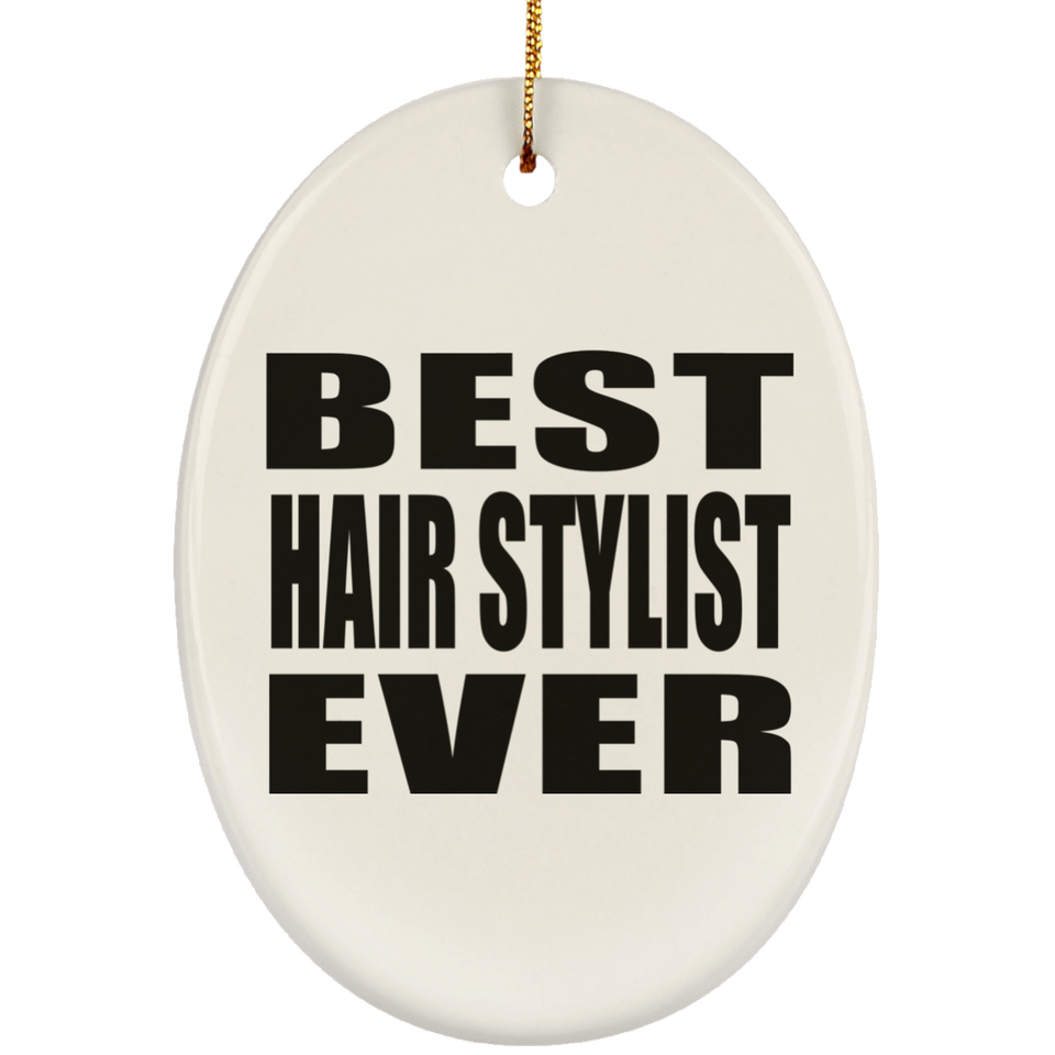 Best Hair Stylist Ever - Oval Ornament