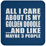 All I Care About Is My Golden Doodle - Drink Coaster