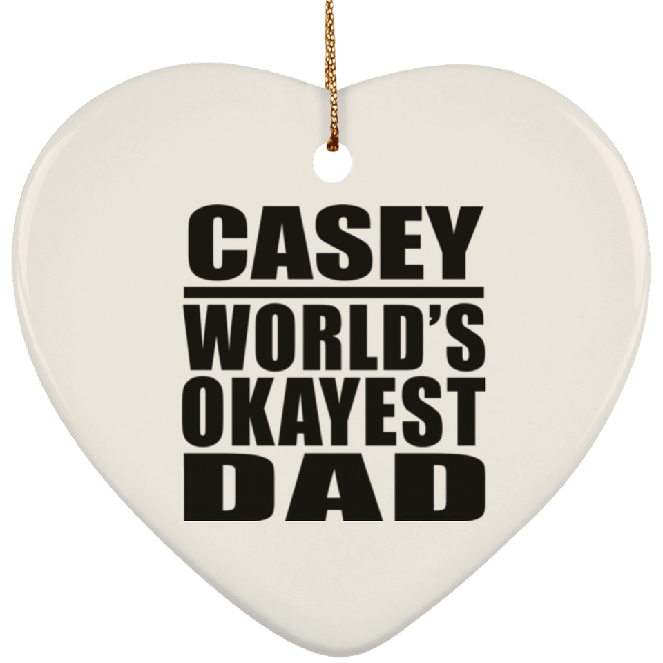Casey World's Okayest Dad - Heart Ornament