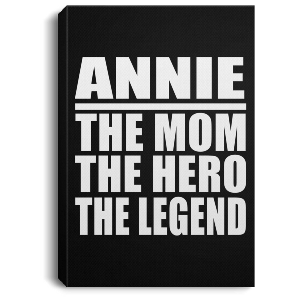 Annie The Mom The Hero The Legend - Canvas Portrait