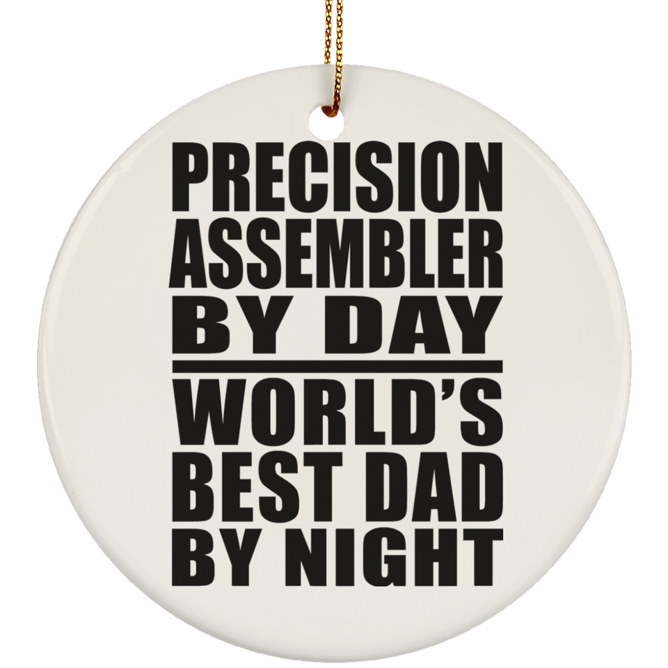 Precision Assembler By Day World's Best Dad By Night - Circle Ornament