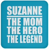 Suzanne The Mom The Hero The Legend - Drink Coaster