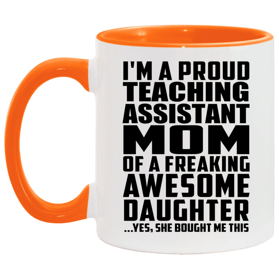 Proud Teaching Assistant Mom Of Awesome Daughter - 11oz Accent Mug Orange