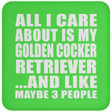 All I Care About Is My Golden Cocker Retriever - Drink Coaster