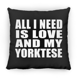 All I Need Is Love And My Yorktese - Throw Pillow Black